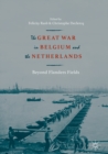 Image for The Great War in Belgium and the Netherlands: beyond Flanders Fields