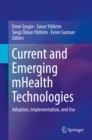 Image for Current and emerging mHealth technologies: adoption, implementation, and use