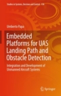 Image for Embedded Platforms for UAS Landing Path and Obstacle Detection: Integration and Development of Unmanned Aircraft Systems