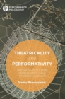 Image for Theatricality and performativity  : writings on texture from Plato&#39;s cave to urban activism