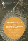 Image for Theatricality and performativity: writings on texture from Plato&#39;s cave to urban activism