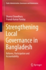Image for Strengthening Local Governance in Bangladesh : Reforms, Participation and Accountability