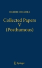 Image for Collected Papers V (Posthumous) : Harmonic Analysis in Real Semisimple Groups