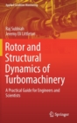 Image for Rotor and Structural Dynamics of Turbomachinery : A Practical Guide for Engineers and Scientists