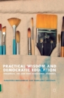 Image for Practical wisdom and democratic education  : phronesis, art and non-traditional students
