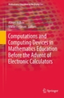 Image for Computations and Computing Devices in Mathematics Education Before the Advent of Electronic Calculators