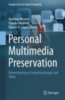 Image for Personal Multimedia Preservation: Remembering Or Forgetting Images and Video