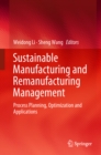 Image for Sustainable Manufacturing and Remanufacturing Management: Process Planning, Optimization and Applications