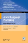 Image for Arabic language processing from theory to practice: 6th international conference, ICALP 2017, Fez, Morocco, October 11-12, 2017, proceedings