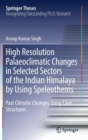Image for High Resolution Palaeoclimatic Changes in Selected Sectors of the Indian Himalaya by Using Speleothems