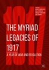 Image for The myriad legacies of 1917  : a year of war and revolution