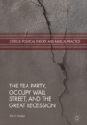 Image for The Tea Party, Occupy Wall Street, and the Great Recession