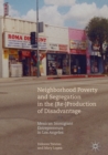 Image for Neighborhood Poverty and Segregation in the (Re-)Production of Disadvantage: Mexican Immigrant Entrepreneurs in Los Angeles