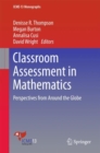 Image for Classroom Assessment in Mathematics : Perspectives from Around the Globe