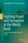 Image for Fighting fraud and corruption at the World Bank: a critical analysis of the sanctions system