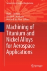 Image for Machining of Titanium and Nickel Alloys for Aerospace Applications