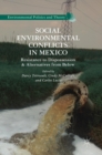 Image for Social environmental conflicts in Mexico  : resistance to dispossession and alternatives from below