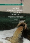 Image for Social environmental conflicts in Mexico: resistance to dispossession and alternatives from below
