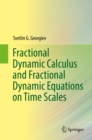 Image for Fractional Dynamic Calculus and Fractional Dynamic Equations on Time Scales