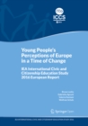 Image for Young People&#39;s Perceptions of Europe in a Time of Change: IEA International Civic and Citizenship Education Study 2016 European Report