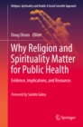 Image for Why Religion and Spirituality Matter for Public Health: Evidence, Implications, and Resources