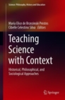Image for Teaching science with context: historical, philosophical, and sociological approaches