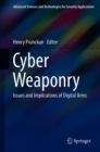 Image for Cyber Weaponry : Issues and Implications of Digital Arms