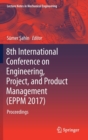Image for 8th International Conference on Engineering, Project, and Product Management (EPPM 2017) : Proceedings