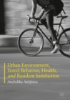 Image for Urban environment, travel behavior, health, and resident satisfaction