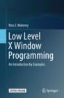 Image for Low Level X Window Programming : An Introduction by Examples