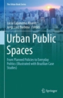 Image for Urban Public Spaces: From Planned Policies to Everyday Politics (Illustrated With Brazilian Case Studies)