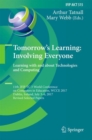 Image for Tomorrow&#39;s Learning: Involving Everyone. Learning with and about Technologies and Computing : 11th IFIP TC 3 World Conference on Computers in Education, WCCE 2017, Dublin, Ireland, July 3-6, 2017, Rev