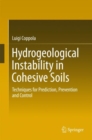 Image for Hydrogeological Instability in Cohesive Soils : Techniques for Prediction, Prevention and Control