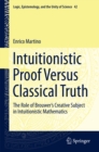 Image for Intuitionistic Proof Versus Classical Truth: The Role of Brouwer&#39;s Creative Subject in Intuitionistic Mathematics : 42