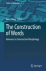 Image for The Construction of Words : Advances in Construction Morphology