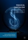Image for Magical capitalism  : enchantment, spells, and occult practices in contemporary economies
