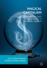 Image for Magical capitalism: enchantment, spells, and occult practices in contemporary economies