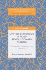 Image for Limited statehood in post-revolutionary Tunisia  : citizenship, economy and security