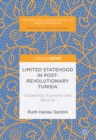 Image for Limited statehood in post-revolutionary Tunisia: citizenship, economy and security