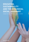 Image for Education, sustainability and the ecological social imaginary: connective education and global change