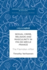Image for Sexual crime, religion and masculinity in fin-de-siecle France: the Flamidien affair