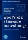 Image for Wood Pellet as a Renewable Source of Energy : From Production to Consumption
