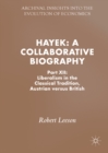 Image for Hayek: a collaborative biography. (Liberalism in the classical tradition, Austrian versus British) : Part XII,