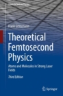 Image for Theoretical femtosecond physics: atoms and molecules in strong laser fields