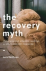 Image for The recovery myth  : the plans and situated realities of post-disaster response