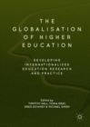 Image for The globalisation of higher education  : developing internationalised education research and practice