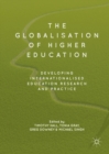 Image for The globalisation of higher education: developing internationalised education research and practice