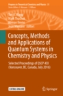 Image for Concepts, methods and applications of quantum systems in chemistry and physics: selected proceedings of QSCP-XXI (Vancouver, BC, Canada, July 2016)