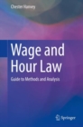 Image for Wage and hour law: guide to methods and analysis