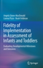 Image for Fidelity of Implementation in Assessment of Infants and Toddlers